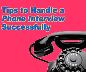 Tips to Handle a Phone Interview
